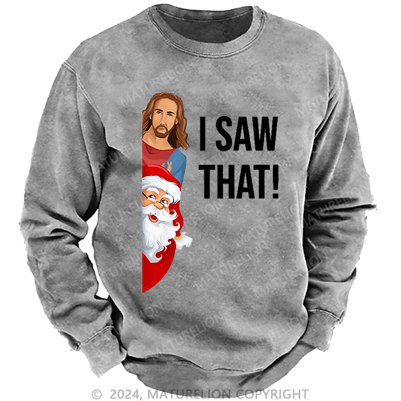 Maturelion Christmas Sweatshirt Jesus Christ I Saw That Custom Sweatshirt