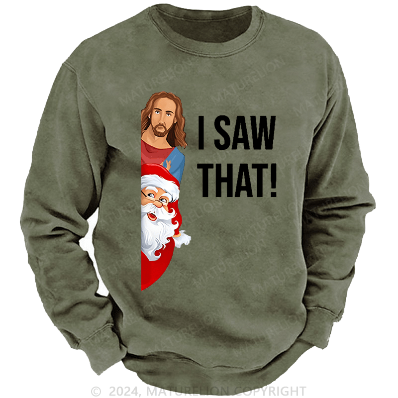 Maturelion Christmas Sweatshirt Jesus Christ I Saw That Custom Sweatshirt