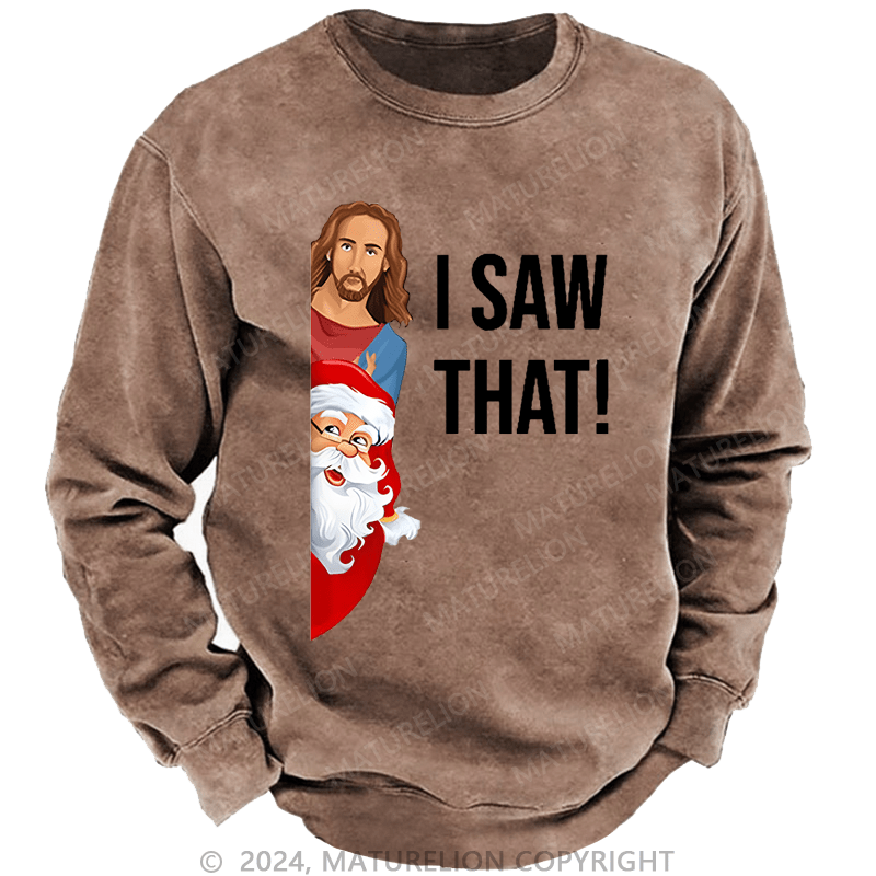 Maturelion Christmas Sweatshirt Jesus Christ I Saw That Custom Sweatshirt