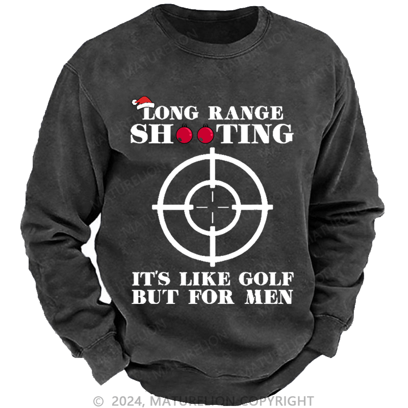 Maturelion Christmas Sweatshirt Long Range Shooting It's Like Golf But For Men Custom Sweatshirt