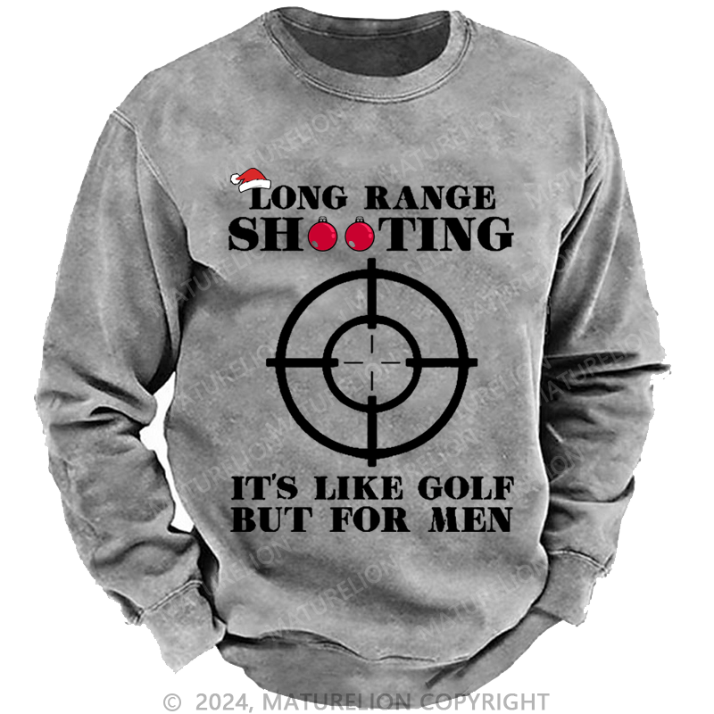 Maturelion Christmas Sweatshirt Long Range Shooting It's Like Golf But For Men Custom Sweatshirt