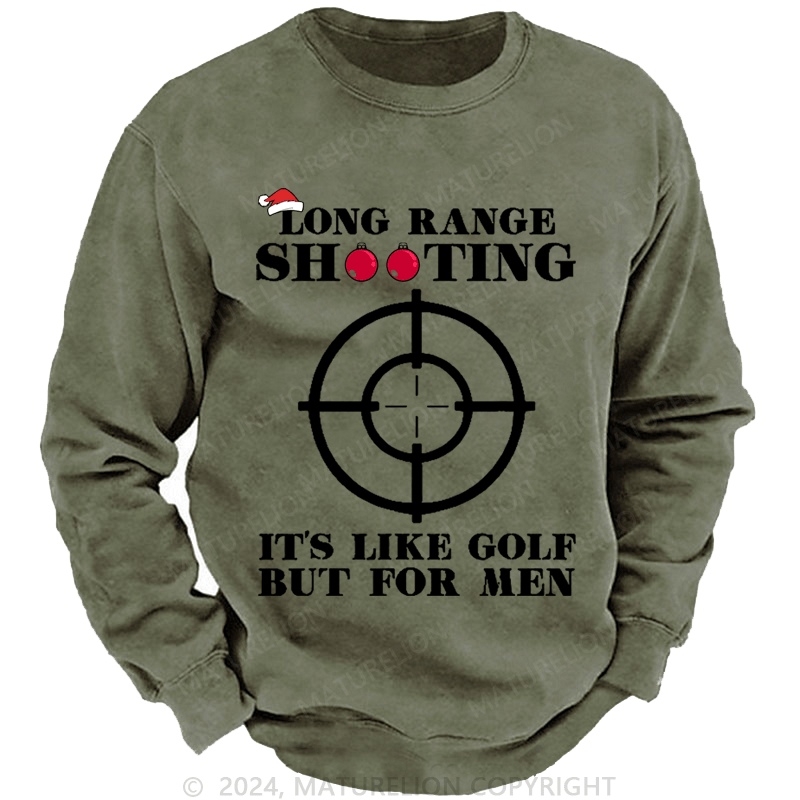 Maturelion Christmas Sweatshirt Long Range Shooting It's Like Golf But For Men Custom Sweatshirt