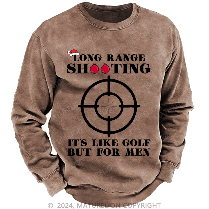 Maturelion Christmas Sweatshirt Long Range Shooting It's Like Golf But For Men Custom Sweatshirt