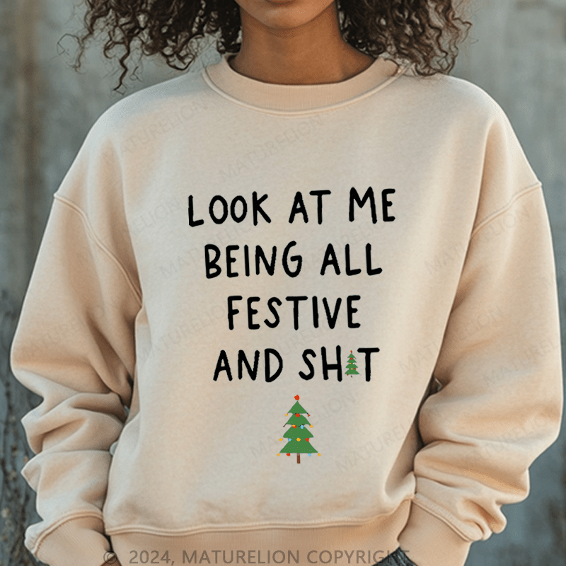 Maturelion Christmas Sweatshirt Look At Me Being All Festive And Shit Women Sweatshirt