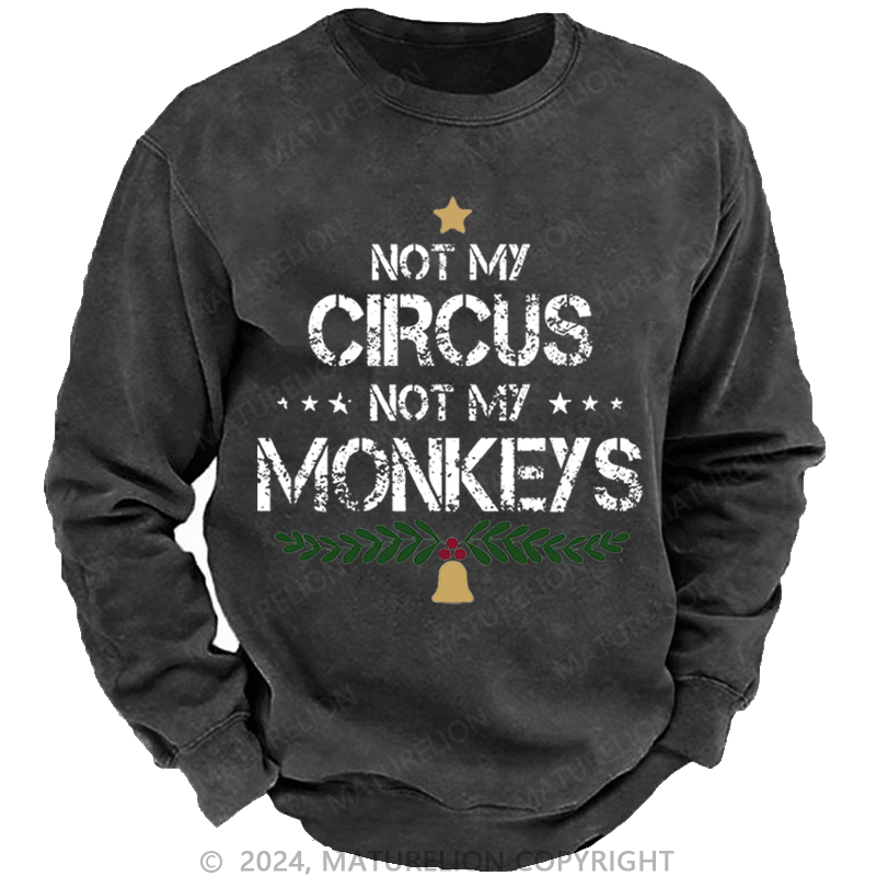 Maturelion Christmas Sweatshirt Not My Circus Not My Monkeys Custom Sweatshirt