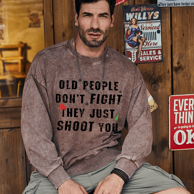 Maturelion Christmas Sweatshirt Old People Don't Fight They Just Shoot You Custom Sweatshirt