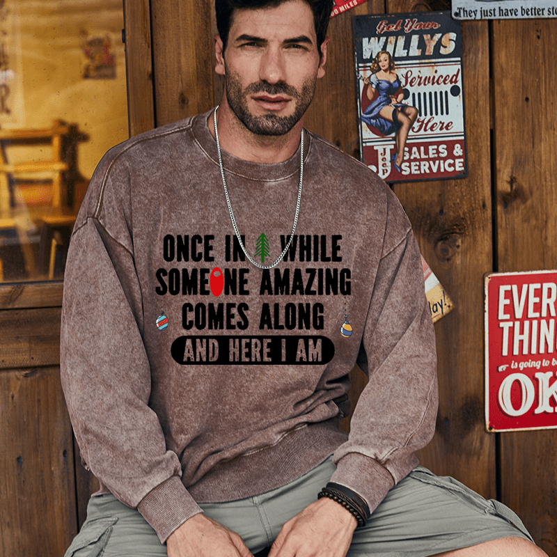 Maturelion Christmas Sweatshirt Once In A While Someone Amazing Comes Along And Here I Am Funny Custom Sweatshirt