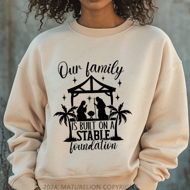 Maturelion Christmas Sweatshirt Our Family Is Built On A Stable Loundation Women Sweatshirt