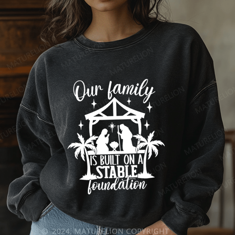 Maturelion Christmas Sweatshirt Our Family Is Built On A Stable Loundation Women Sweatshirt