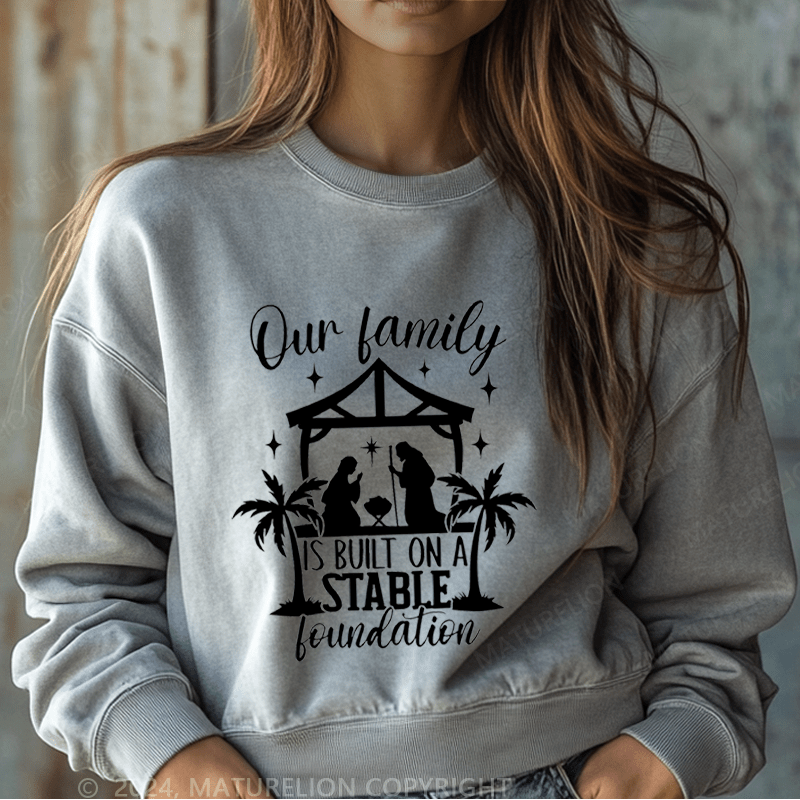 Maturelion Christmas Sweatshirt Our Family Is Built On A Stable Loundation Women Sweatshirt