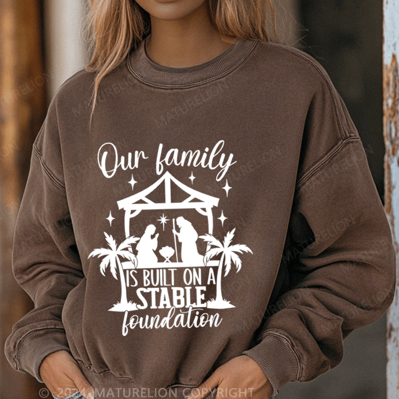 Maturelion Christmas Sweatshirt Our Family Is Built On A Stable Loundation Women Sweatshirt