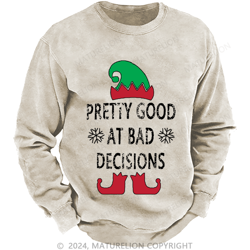 Maturelion Christmas Sweatshirt Pretty Good At Bad Decisions Custom Sweatshirt