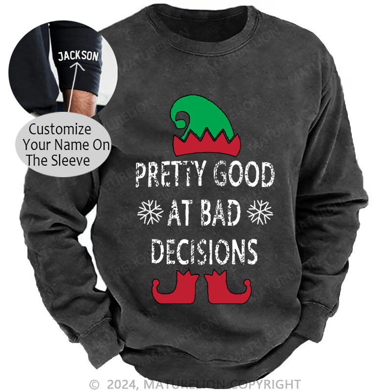 Maturelion Christmas Sweatshirt Pretty Good At Bad Decisions Custom Sweatshirt