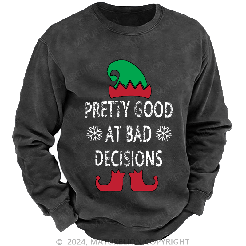 Maturelion Christmas Sweatshirt Pretty Good At Bad Decisions Custom Sweatshirt