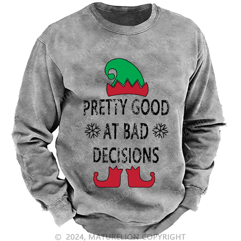 Maturelion Christmas Sweatshirt Pretty Good At Bad Decisions Custom Sweatshirt