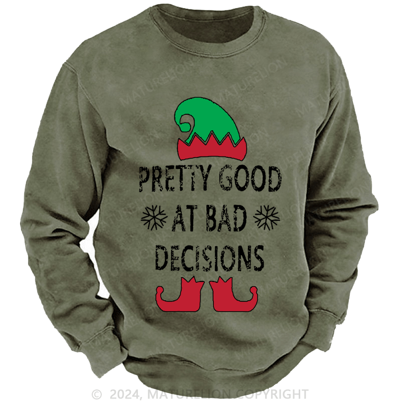 Maturelion Christmas Sweatshirt Pretty Good At Bad Decisions Custom Sweatshirt