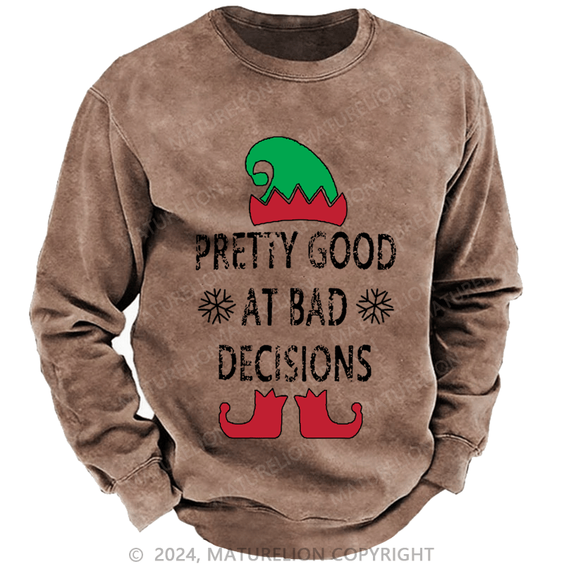 Maturelion Christmas Sweatshirt Pretty Good At Bad Decisions Custom Sweatshirt