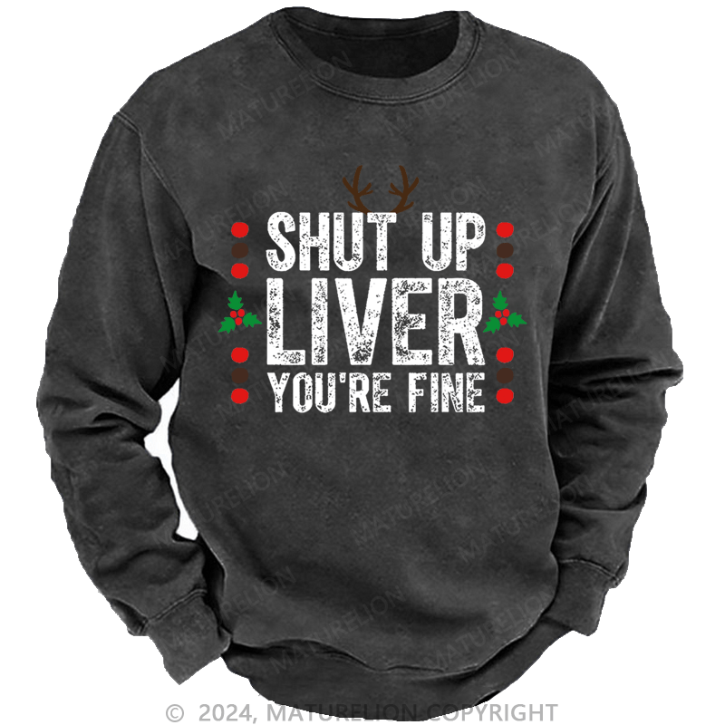 Maturelion Christmas Sweatshirt Shut Up Liver You're Fine Custom Sweatshirt