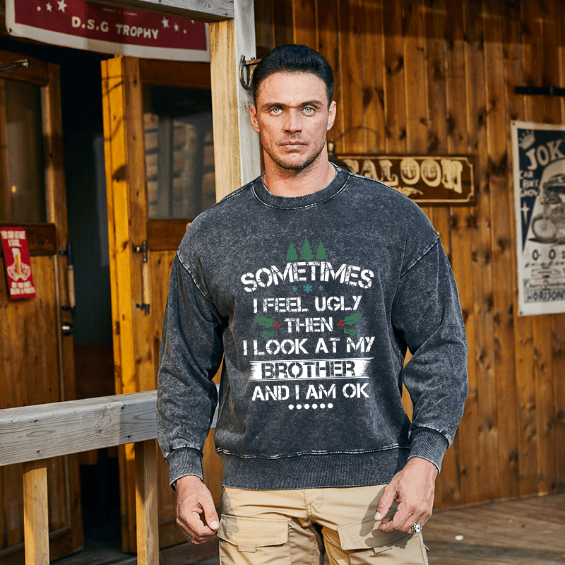 Maturelion Christmas Sweatshirt Sometimes I Feel Ugly Then I Look At My Brother and I Am OK Custom Sweatshirt