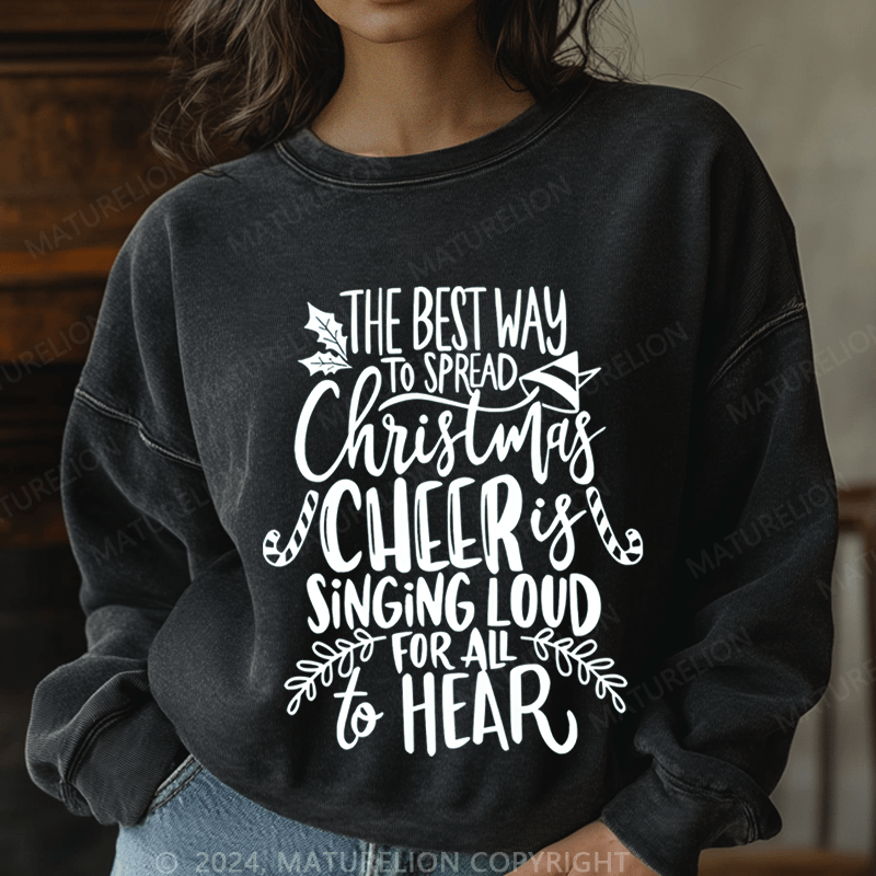 Maturelion Christmas Sweatshirt The Best Way To Spread Christmas Cheer Women Sweatshirt