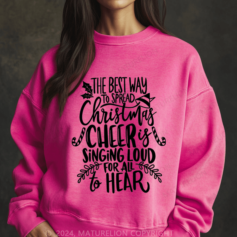 Maturelion Christmas Sweatshirt The Best Way To Spread Christmas Cheer Women Sweatshirt