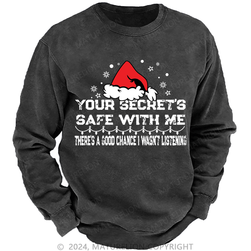 Maturelion Christmas Sweatshirt Your Secret's Safe With Me There's A Good Chance I Wasn't Listening Custom Sweatshirt