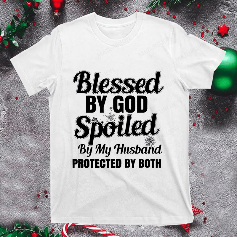 Maturelion Christmas T-Shirt Blessed By God Spoiled By My Husband Protected By Both Women T-Shirt