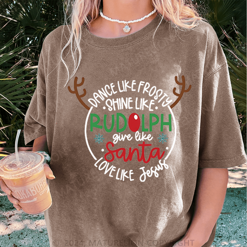 Maturelion Christmas T-Shirt Dance Like Frosty Shine Like Rudolph Give Like Santa Love Like Jesus Women T-Shirt