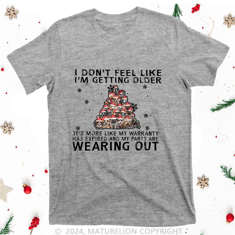 Maturelion Christmas T-Shirt I Don't Feel Like I'm Getting Older Women T-Shirt