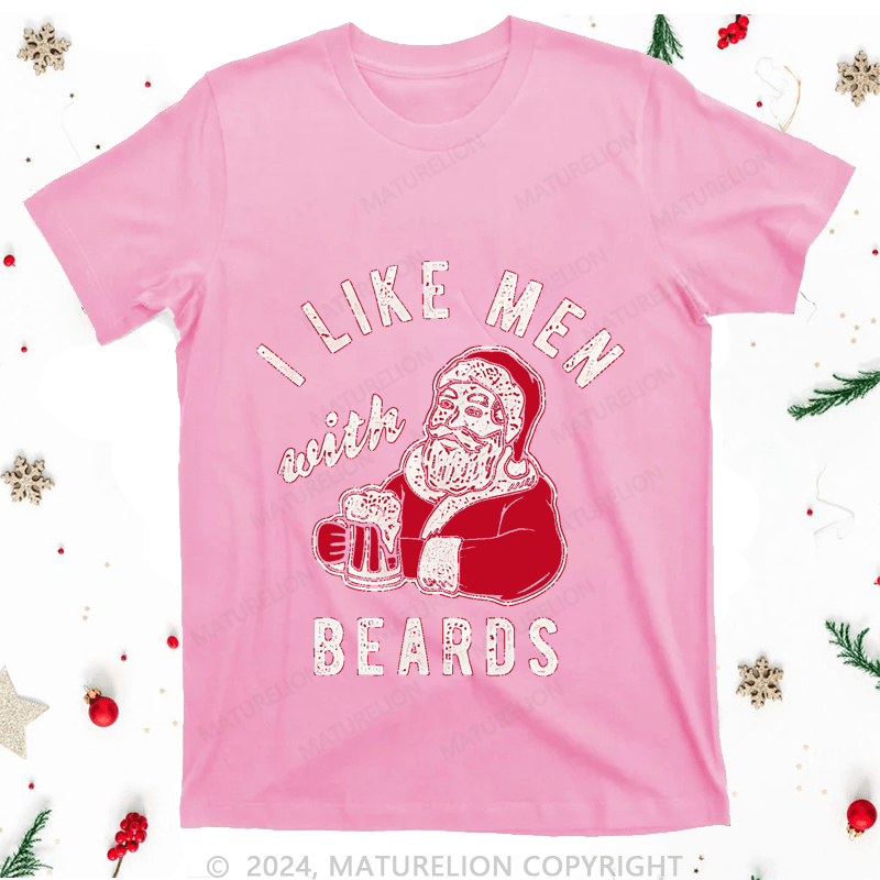 Maturelion Christmas T-Shirt I Like Men Beards Women T-Shirt