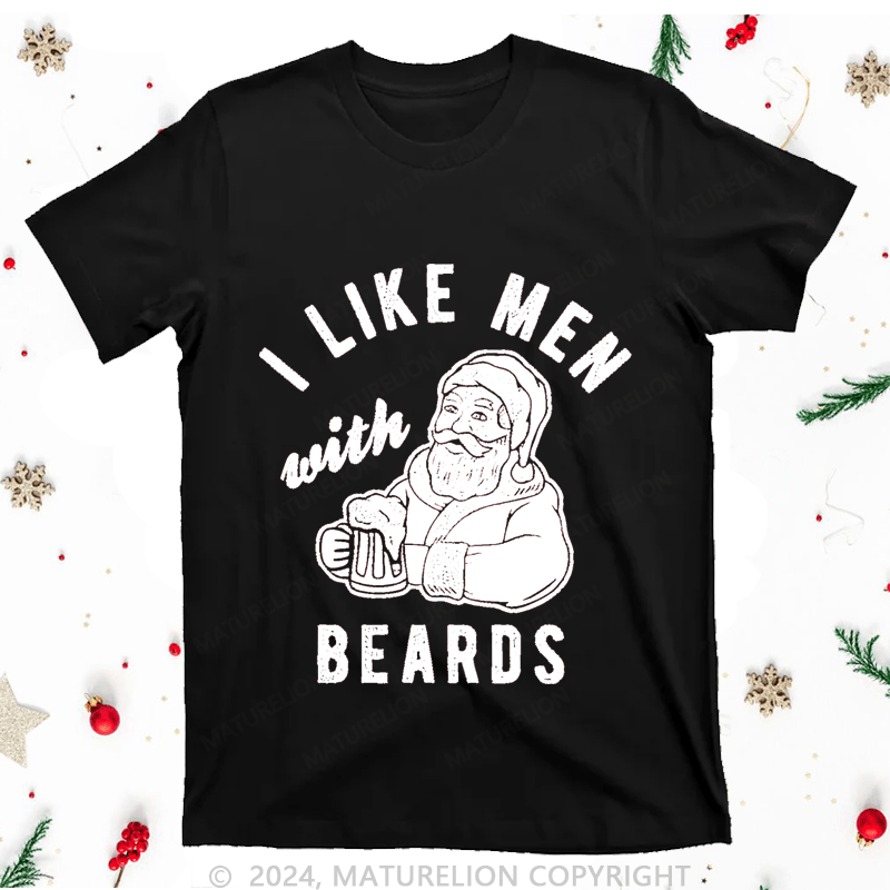 Maturelion Christmas T-Shirt I Like Men Beards Women T-Shirt