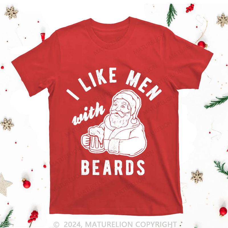 Maturelion Christmas T-Shirt I Like Men Beards Women T-Shirt