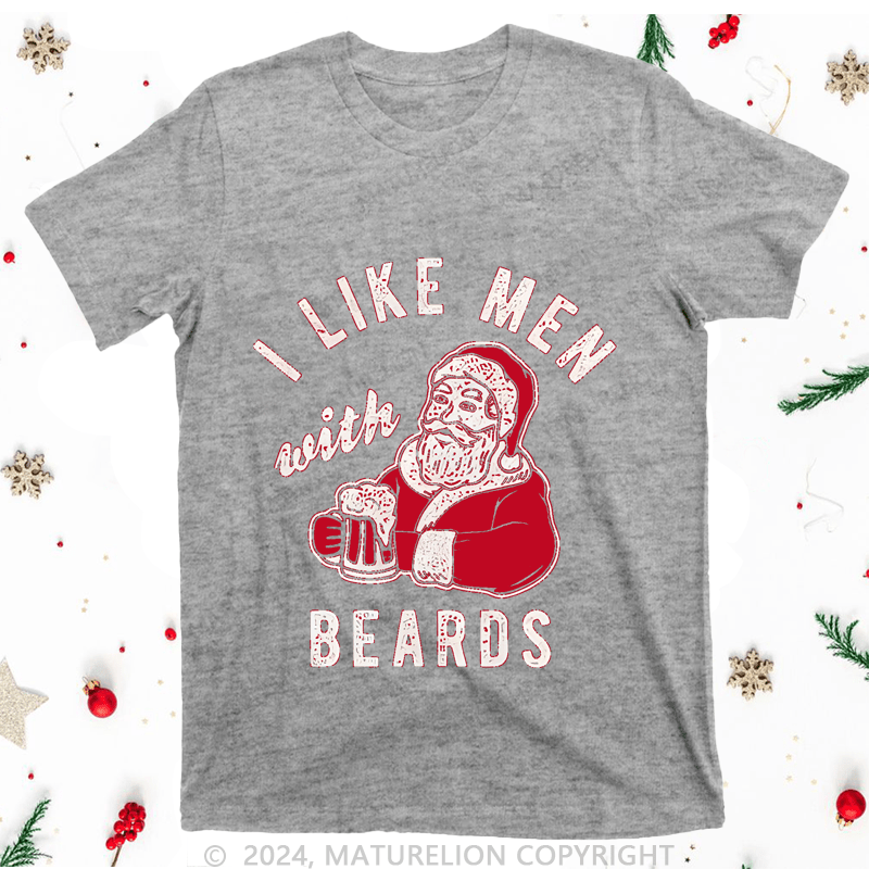 Maturelion Christmas T-Shirt I Like Men Beards Women T-Shirt