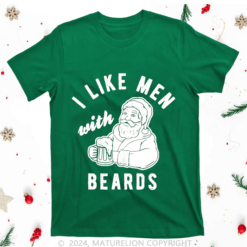 Maturelion Christmas T-Shirt I Like Men Beards Women T-Shirt