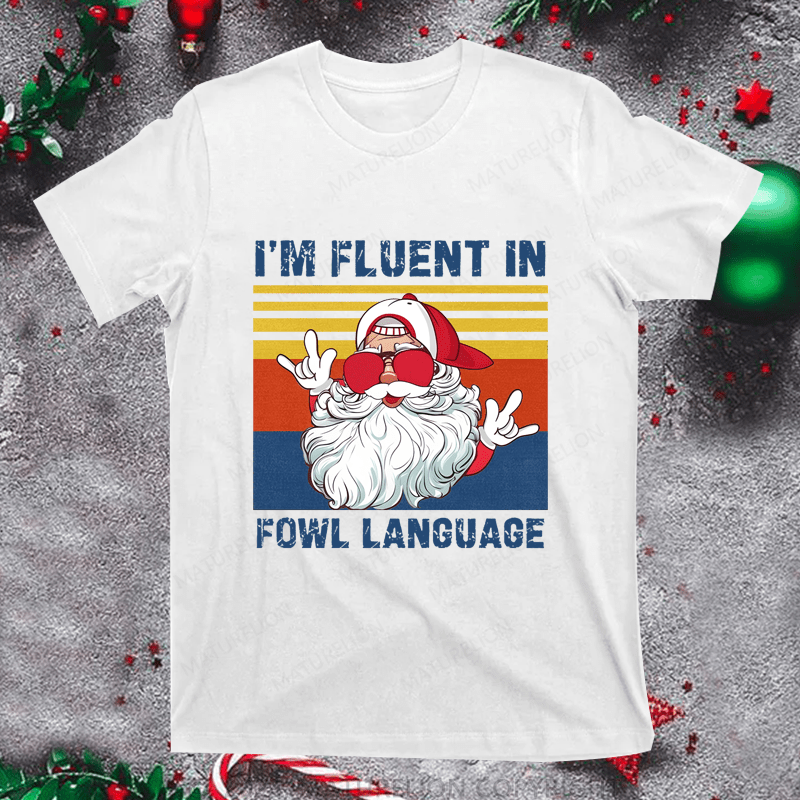 Maturelion Christmas T-Shirt I'm Fluent In Fowl Language Women T-Shirt