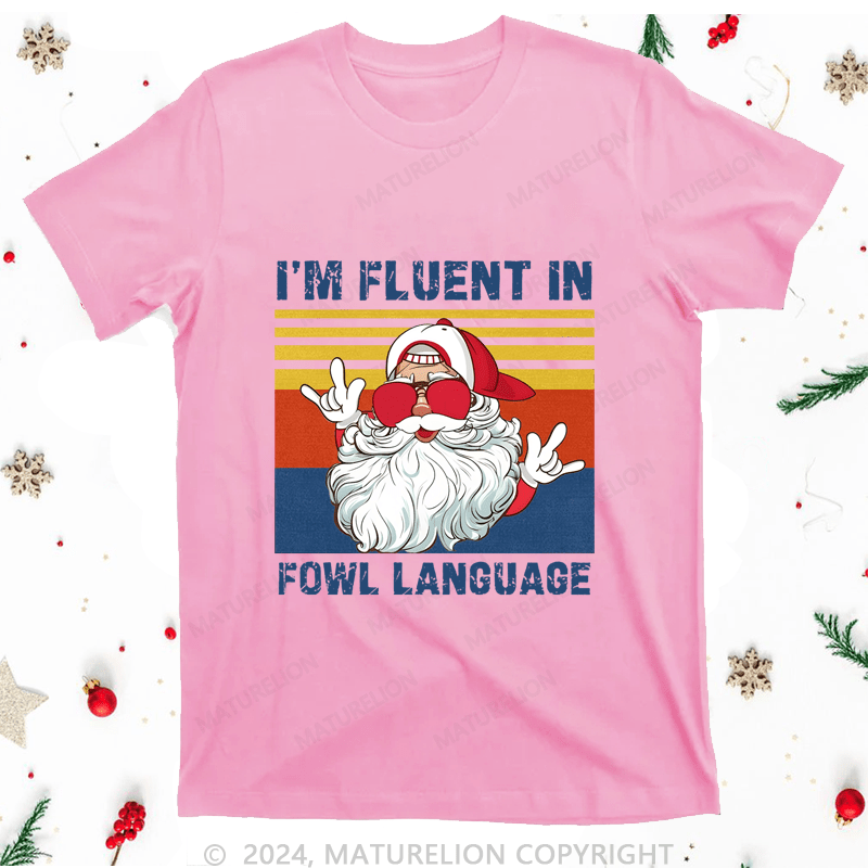 Maturelion Christmas T-Shirt I'm Fluent In Fowl Language Women T-Shirt