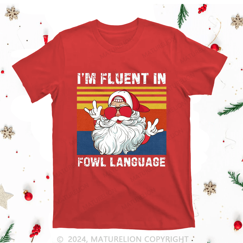 Maturelion Christmas T-Shirt I'm Fluent In Fowl Language Women T-Shirt