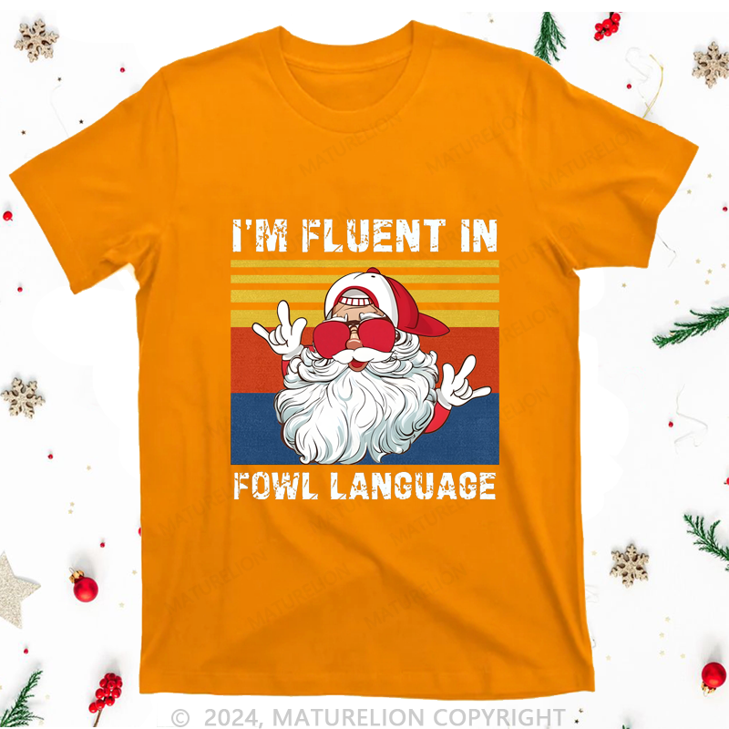 Maturelion Christmas T-Shirt I'm Fluent In Fowl Language Women T-Shirt