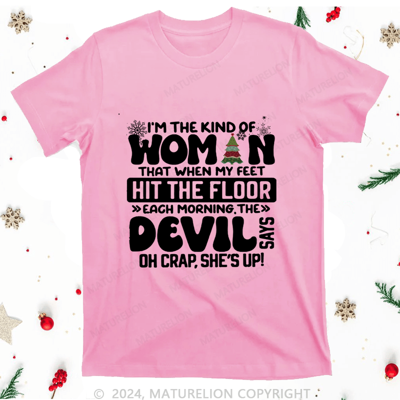 Maturelion Christmas T-Shirt I'm The Kind Of Woman That When My Feet Hit The Floor Women T-Shirt