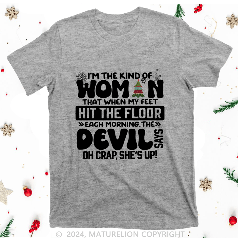 Maturelion Christmas T-Shirt I'm The Kind Of Woman That When My Feet Hit The Floor Women T-Shirt