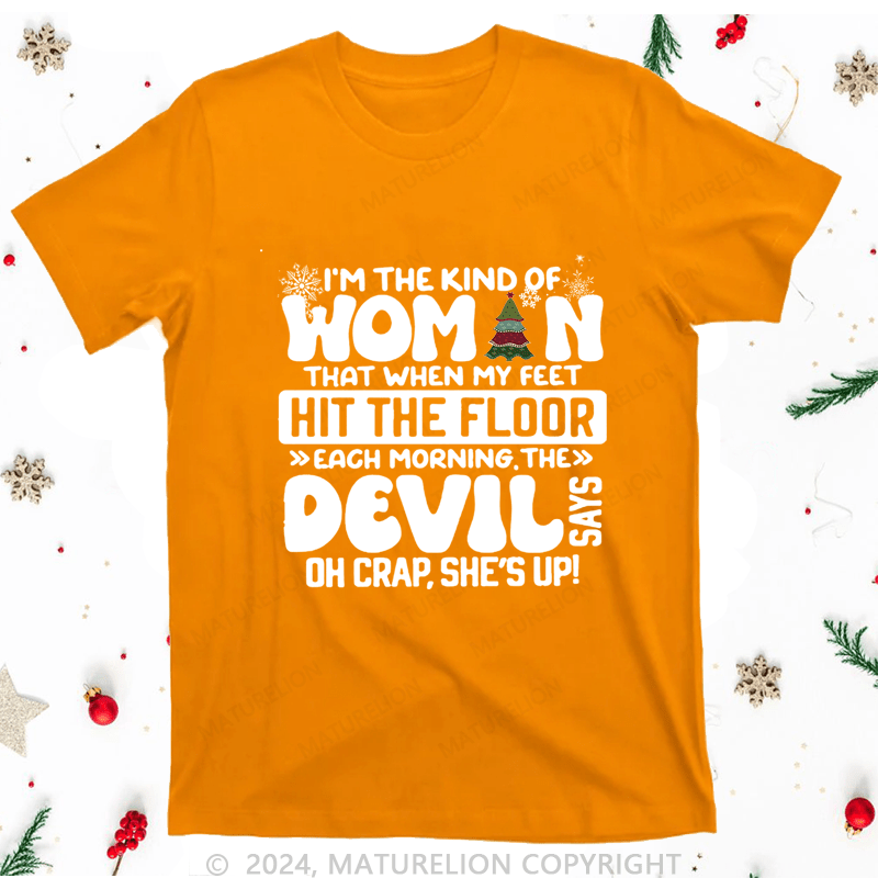 Maturelion Christmas T-Shirt I'm The Kind Of Woman That When My Feet Hit The Floor Women T-Shirt