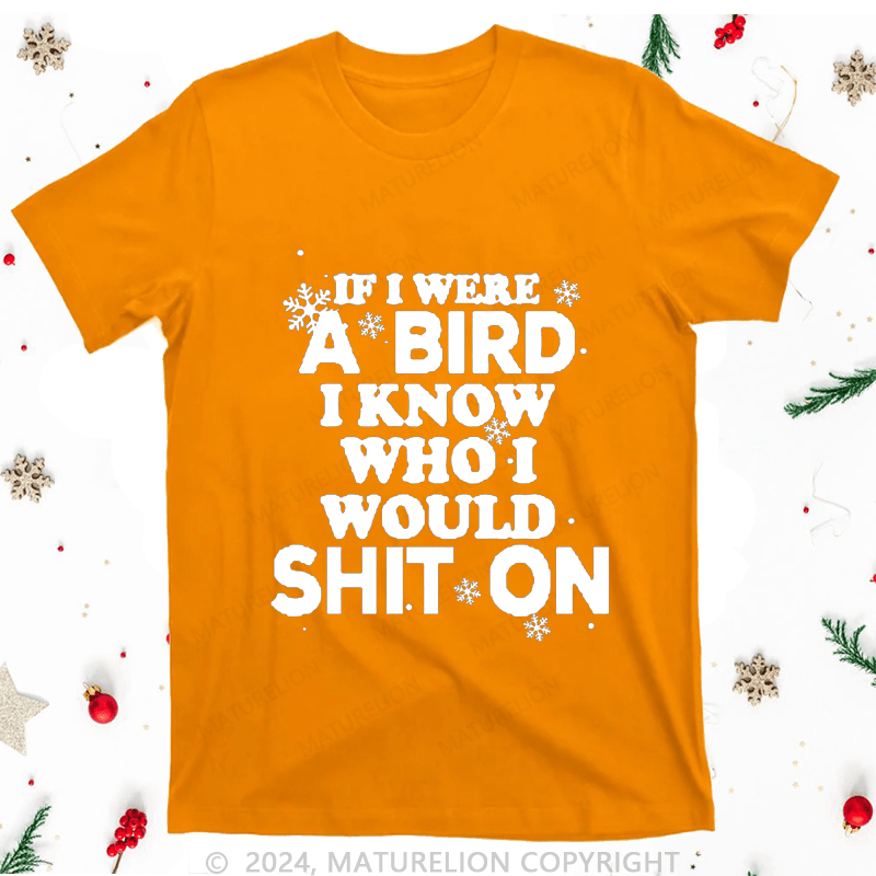 Maturelion Christmas T-Shirt If I Were A Bird I Know Who I Would Shit On Women T-Shirt