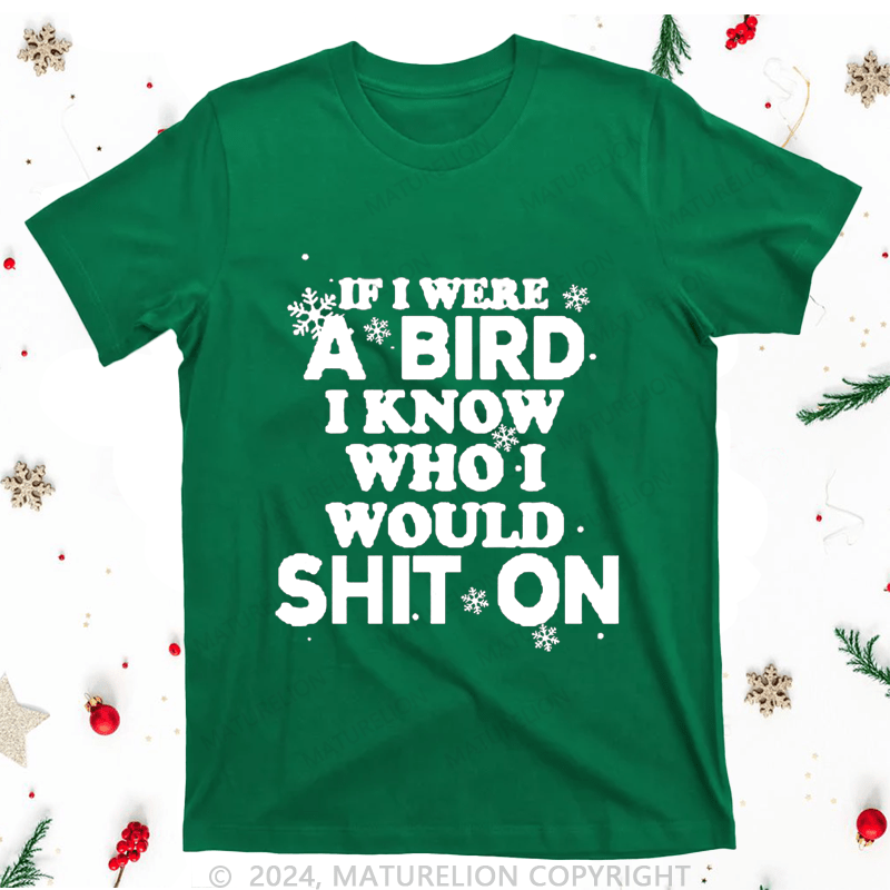 Maturelion Christmas T-Shirt If I Were A Bird I Know Who I Would Shit On Women T-Shirt