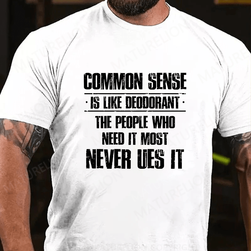 Maturelion Common Sense Is Like Deodorant Cotton T-Shirt