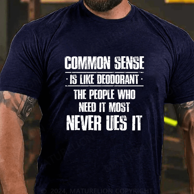 Maturelion Common Sense Is Like Deodorant Cotton T-Shirt