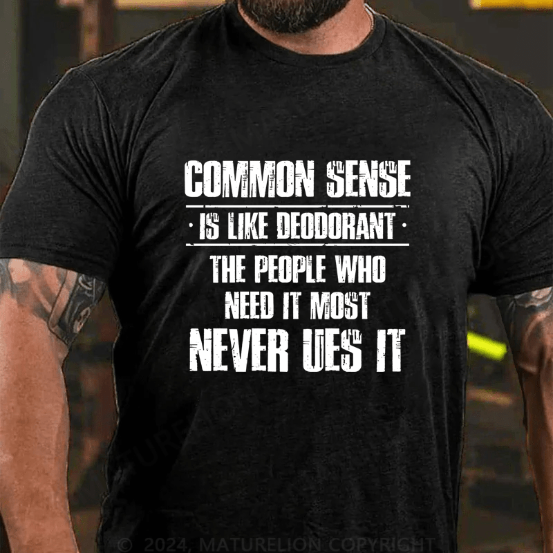 Maturelion Common Sense Is Like Deodorant Cotton T-Shirt