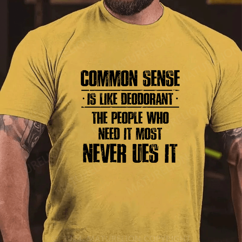 Maturelion Common Sense Is Like Deodorant Cotton T-Shirt