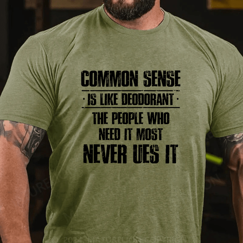 Maturelion Common Sense Is Like Deodorant Cotton T-Shirt