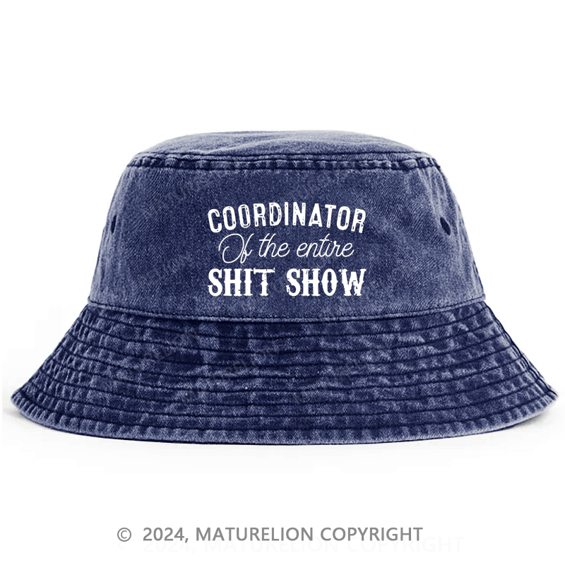 Maturelion Coordinator Of The Entire Shit Show Funny Sarcastic Bucket Hat