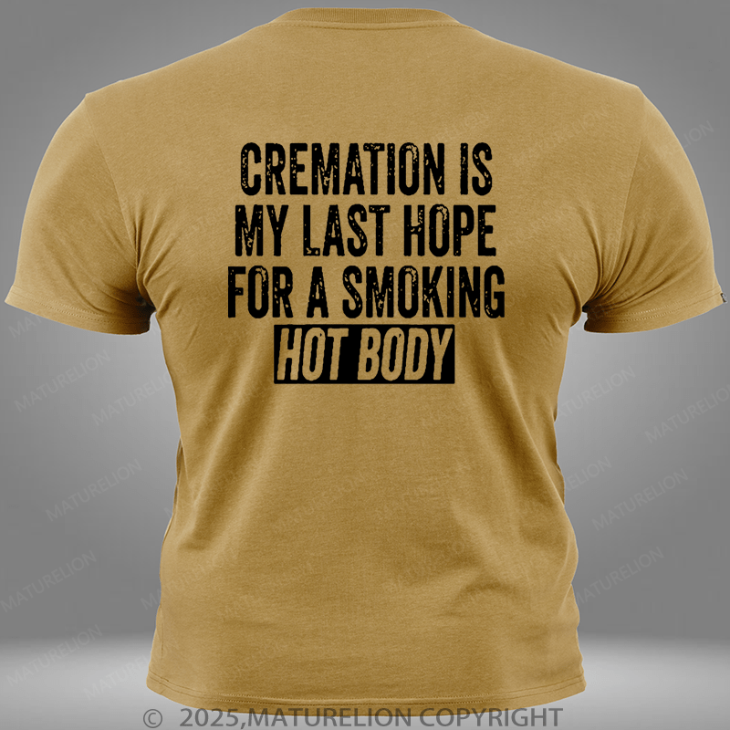 Maturelion Cremation Is My Last Hope For A Smoking Hot Body Pocket T-Shirt